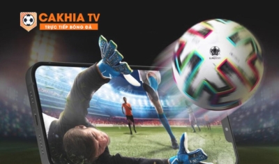 Khám phá Cakhia TV - Điểm đến hàng đầu giải trí trực tuyến